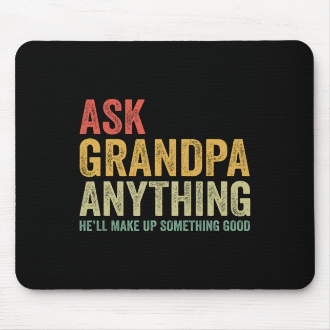 Grandpa Anything He'll Make Up Something Good  Mouse Mat (Front)