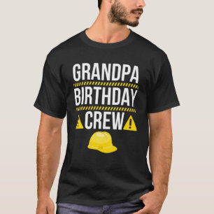 Grandpa Birthday Crew Construction Worker Themed P T-Shirt