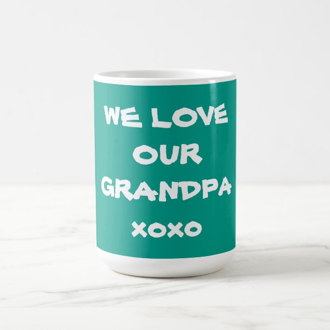 Grandpa Coffee Mug  with cute WE LOVE OUR GRANDPA" (Center)