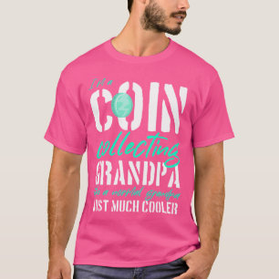 Grandpa Coin Collecting Coin Collector T-Shirt