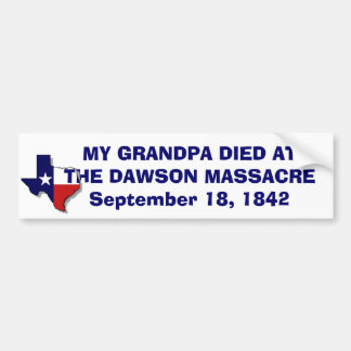 GRANDPA DIED DAWSON MASSACRE BUMPER STICKER