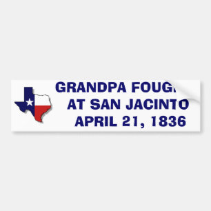 GRANDPA FOUGHT  AT SAN JACINTO  - 1836 BUMPER STICKER