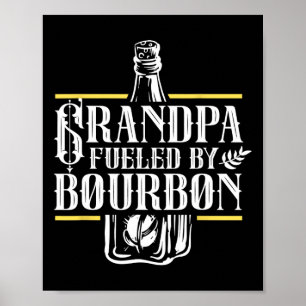 Grandpa Fuelled By Bourbon Drink Drinker Drinking Poster