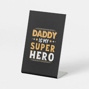 Grandpa Gift   Daddy Is My Super Hero Pedestal Sign