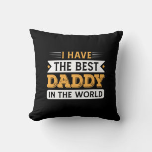 Grandpa Gift I Have The Best Daddy In The World Cushion