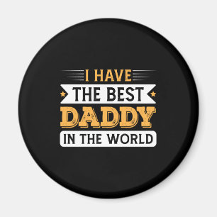 Grandpa Gift I Have The Best Daddy In The World Magnet