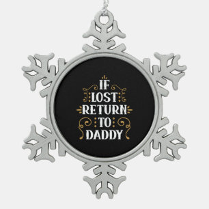 Grandpa Gift   If Lost Return To Daddy Snowflake Pewter Christmas Ornament