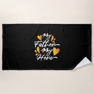 Grandpa Gift   My Father My Hero Beach Towel