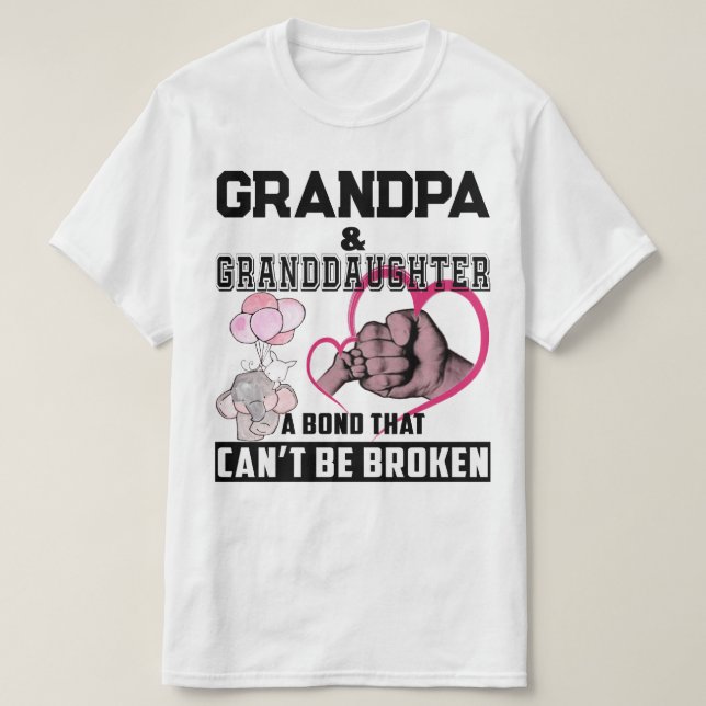 Grandpa Granddaughter A Bond That Can't Be Broken T-Shirt (Design Front)