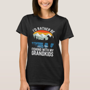 Grandpa & Grandma Fishing Fun - I'd Rather Be Fish T-Shirt
