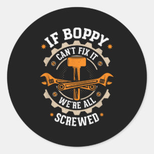 Grandpa - If Boppy Can't Fix It We're All Screwed  Classic Round Sticker