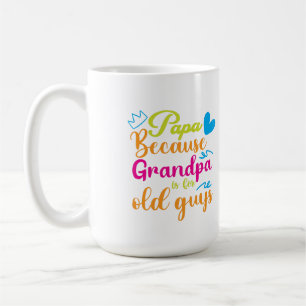 Grandpa Is for Old Guys Design" Coffee Mug