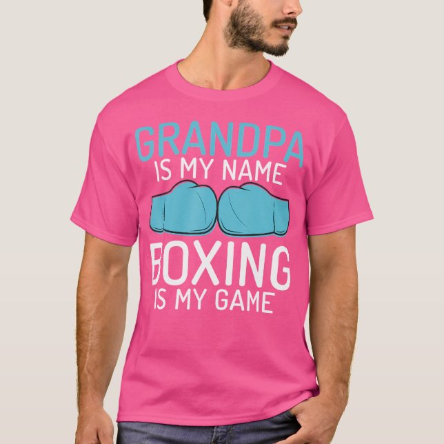 Grandpa Is My Name Boxing Is My Game Sport Fightin T-Shirt (Front)