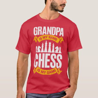 Grandpa Is My Name Chess Is My Game T-Shirt