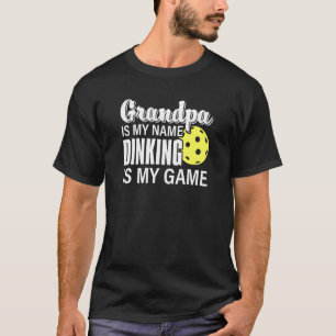 Grandpa Is My Name Dinking Is My Game Pickleball G T-Shirt
