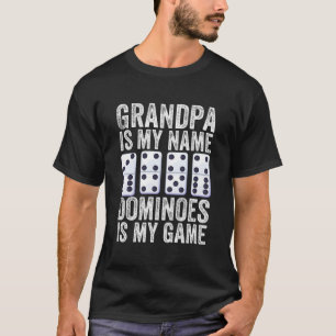 Grandpa Is My Name Dominoes Is My Game Funny Domin T-Shirt