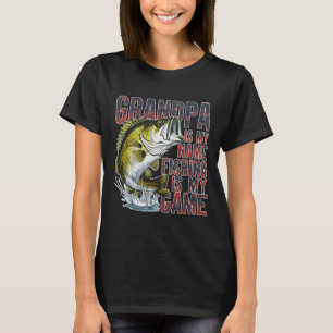 Grandpa Is My Name Fishing Is My Game Fun Fisherma T-Shirt