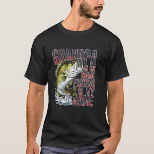 Grandpa is my name Fishing is my game fun fisherma T-Shirt