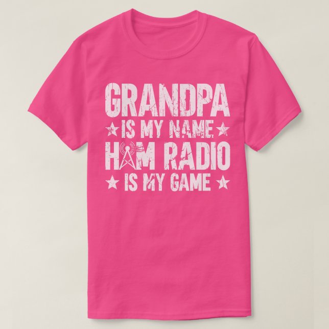 Grandpa Is My Name Ham Radio Is My Game Ham Radio  T-Shirt (Design Front)