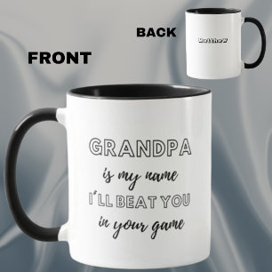 Grandpa Is My Name I'll Beat You in Your Game Mug