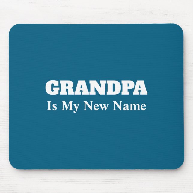 Grandpa Is My New Name _1  Mouse Mat (Front)