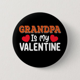 Grandpa Is My Valentine Day Family Son Daughter 6 Cm Round Badge