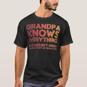 Grandpa knows everything drink T-Shirt