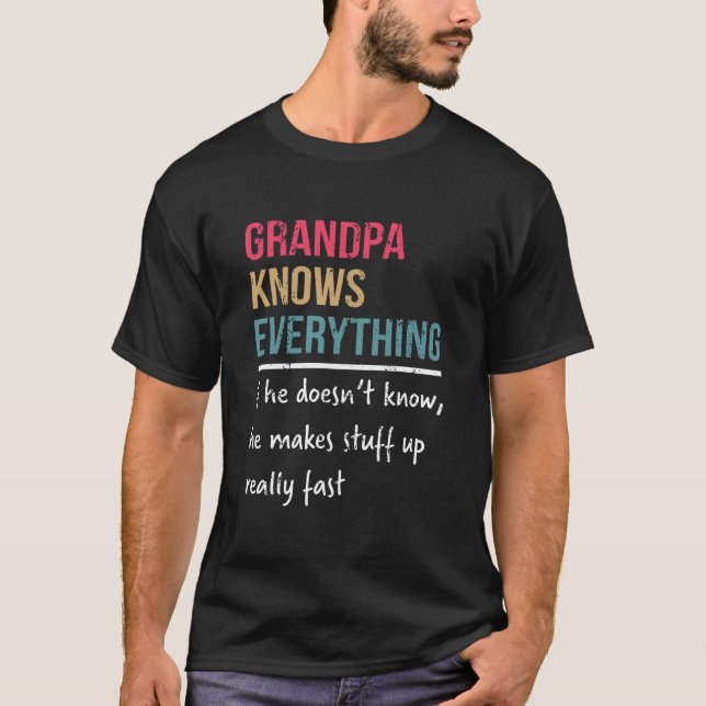 Grandpa knows everything Father's Day gift T-Shirt (Front)