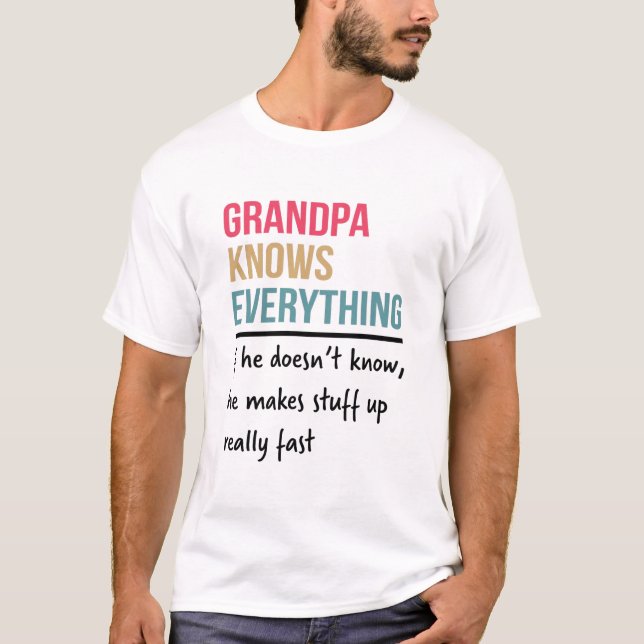 Grandpa knows everything Father's Day gift T-Shirt (Front)