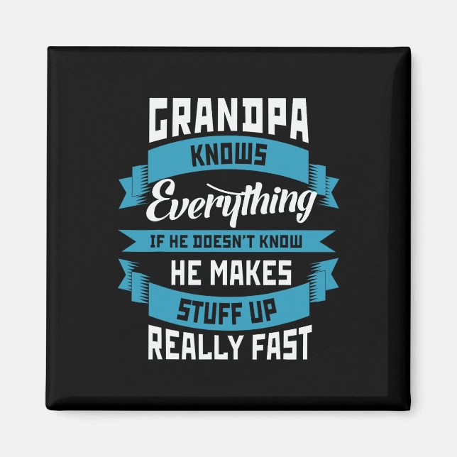 Grandpa Knows Everything Funny Father&# s Day Cos Magnet (Front)
