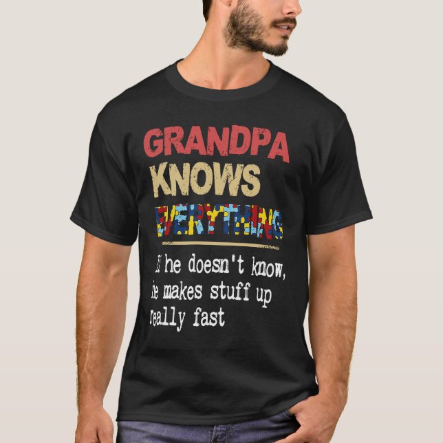 Grandpa Knows Everything If He Doesn't Know Autism T-Shirt (Front)