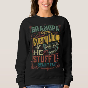 Grandpa Knows Everything If He Doesn't Know Father Sweatshirt