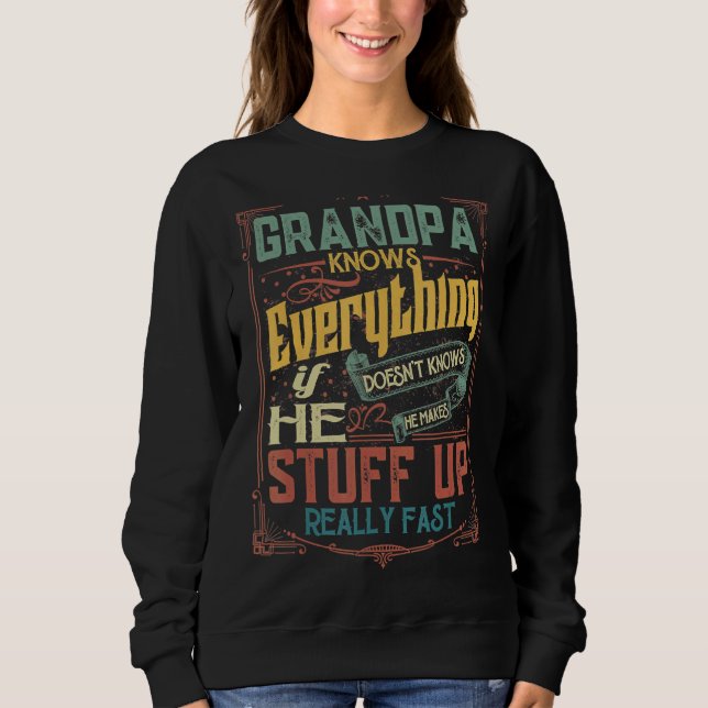 Grandpa Knows Everything If He Doesn't Know Father Sweatshirt (Front)