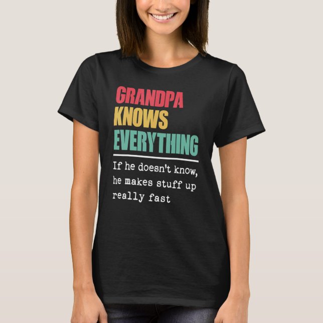 Grandpa Knows Everything Proud Best Greatest Grand T-Shirt (Front)