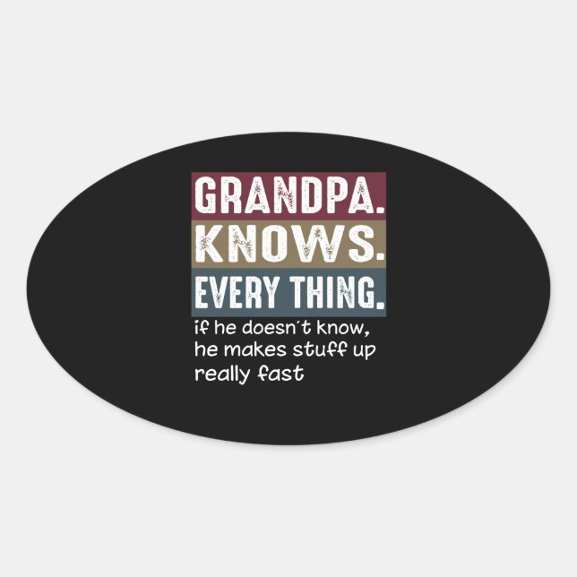 Grandpa Knows Everything Vintage Grumpy Quotes Oval Sticker (Front)
