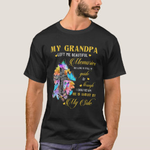Grandpa Left Me Beautiful Memories He Is Always By T-Shirt