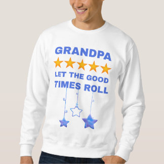 Grandpa Lets The Good Times Roll - Fun Grandad Sweatshirt