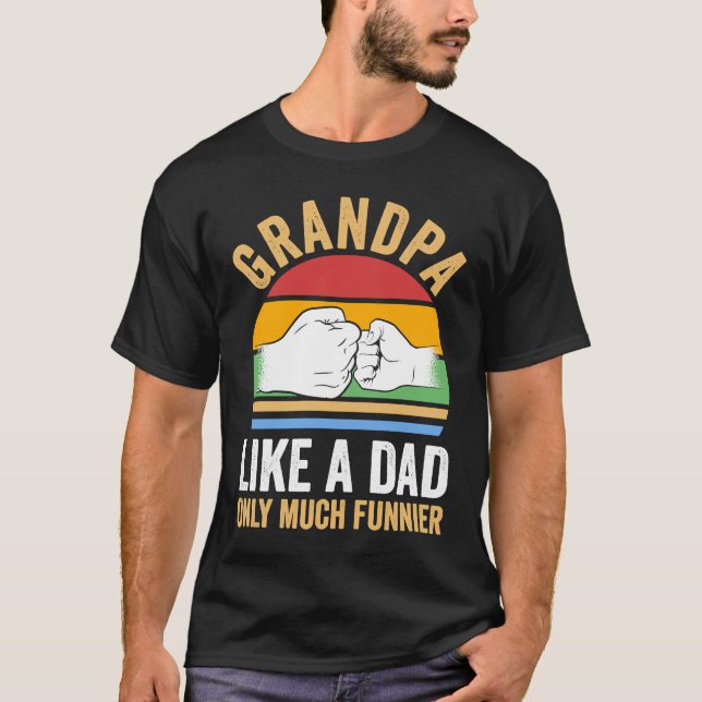 grandpa like a dad only much funnier grandfather T-Shirt (Front)