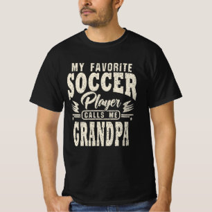 Grandpa My Favourite Soccer Player Calls Me T-Shirt