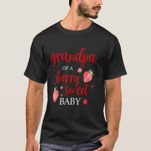 Grandpa Of A Berry Sweet One Strawberry Baby First T-Shirt