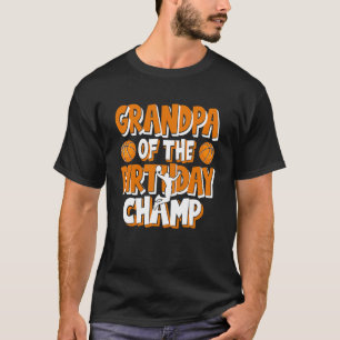 Grandpa Of The Birthday Champ Boys Basketball Part T-Shirt