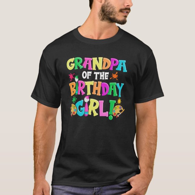 Grandpa of the Birthday Girl   Artist Dad Daddy Pa T-Shirt (Front)