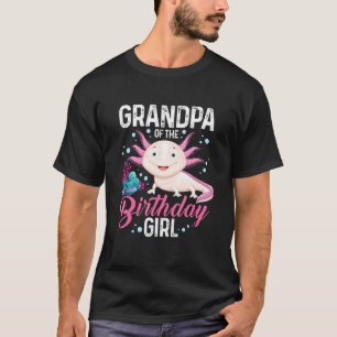 Grandpa Of The Birthday Girl Axolotl Matching Fami T-Shirt