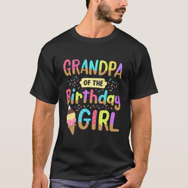 Grandpa of the Birthday Girl Ice Cream Party T-Shirt (Front)