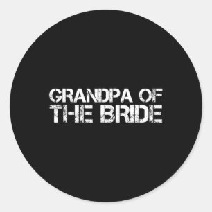 Grandpa Of The Bride Funny Wedding Groom Party Gif Classic Round Sticker