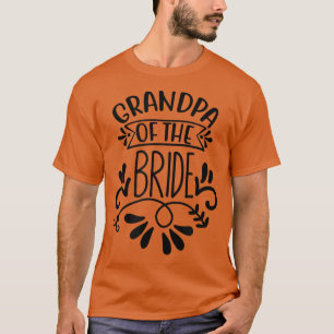 Grandpa Of The Bride Wedding Bachelorette Party T T-Shirt