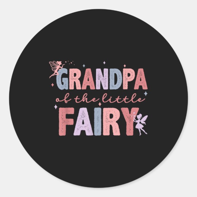 Grandpa Of The Little Fairy First Birthday Girl Fa Classic Round Sticker (Front)