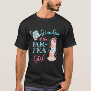 Grandpa Of The Par Tea Girl Floral Tea Party Birth T-Shirt