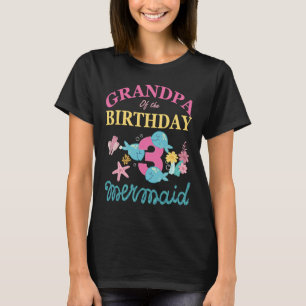 Grandpa of the third 3rd birthday mermaid family c T-Shirt