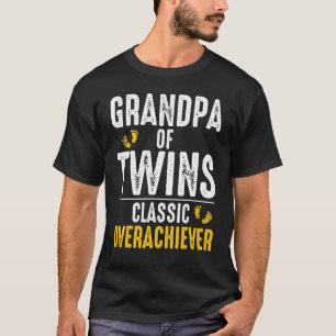 Grandpa Of Twins Classic Overachiever World Greate T-Shirt